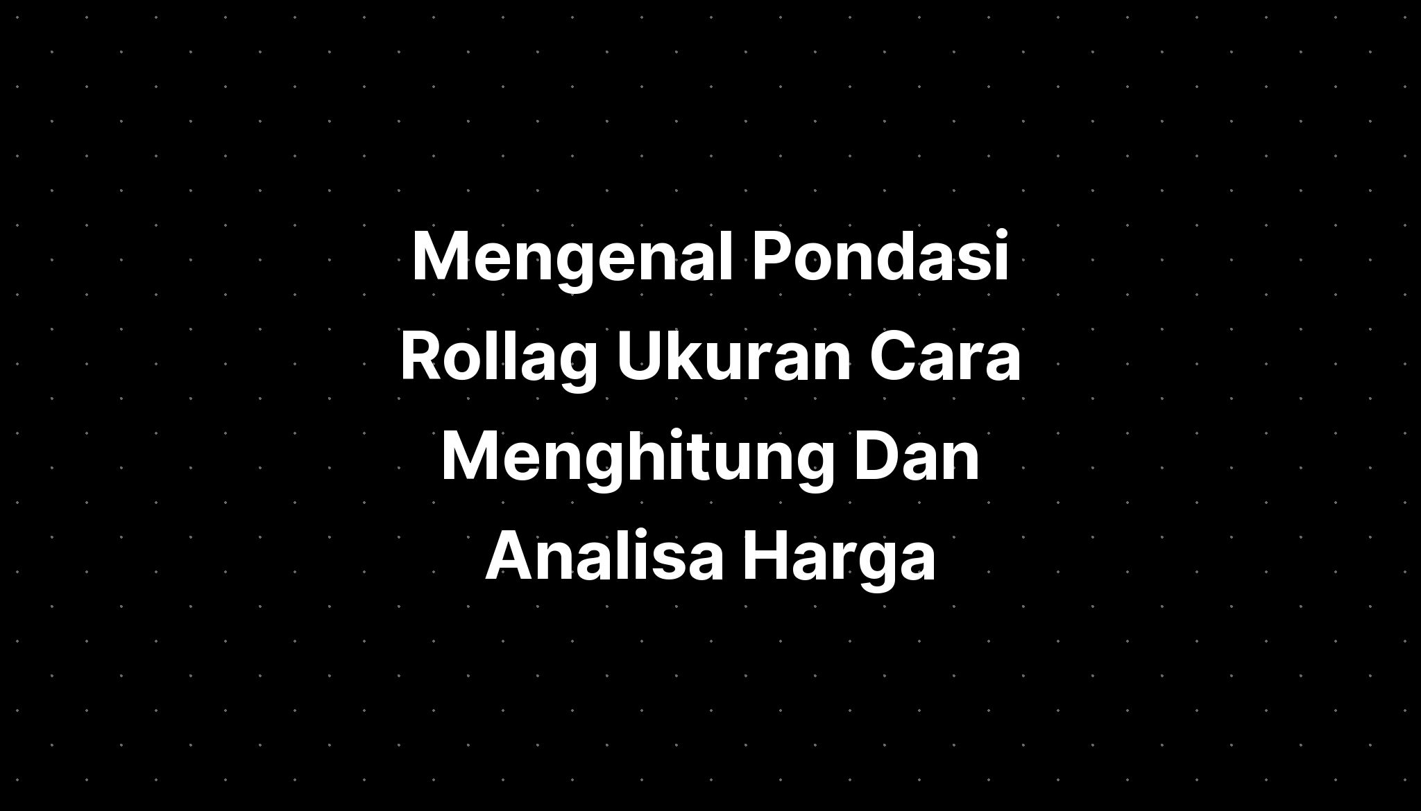 Mengenal Pondasi Rollag Ukuran Cara Menghitung Dan Analisa Adalah Hot Sex Picture